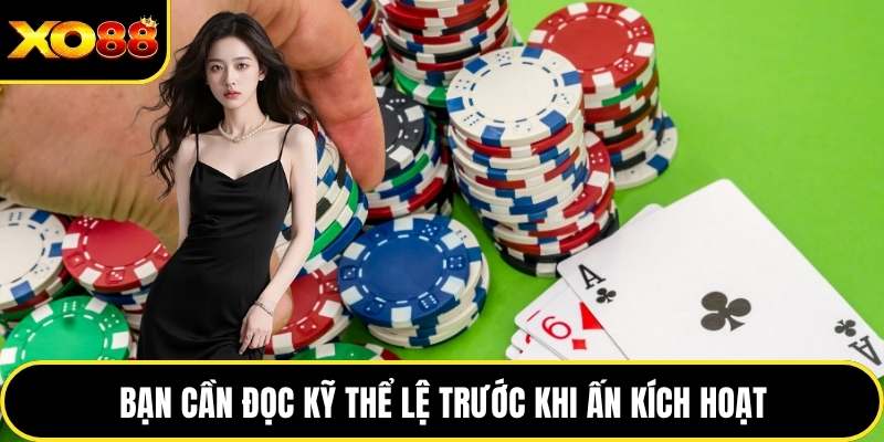 Bạn cần đọc kỹ thể lệ trước khi ấn kích hoạt
