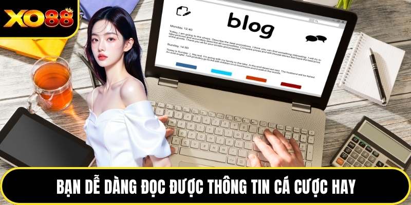 Bạn dễ dàng đọc được thông tin cá cược hay