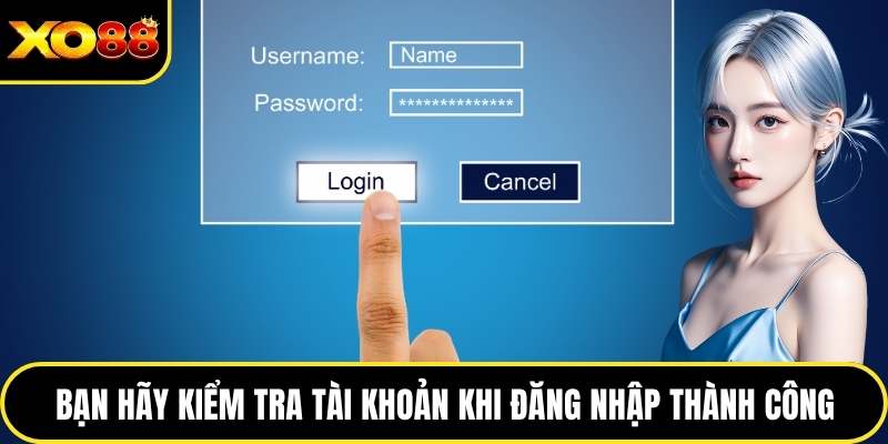 Bạn hãy kiểm tra tài khoản khi đăng nhập thành công