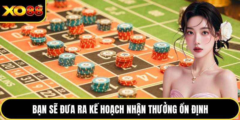 Bạn sẽ đưa ra kế hoạch nhận thưởng ổn định