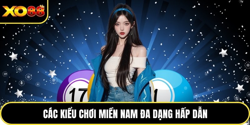 Các kiểu chơi xổ số đa dạng hấp dẫn