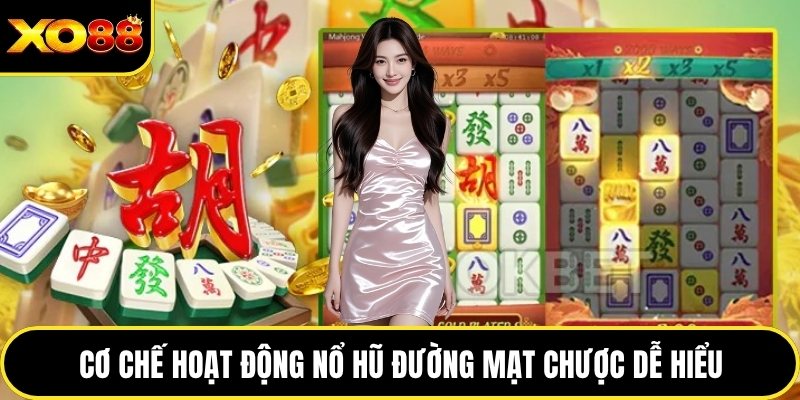 Cơ chế hoạt động nổ hũ đường mạt chược dễ hiểu