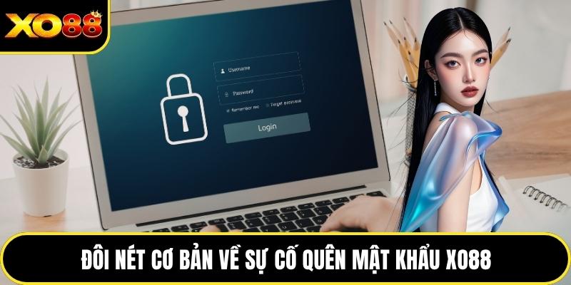 Đôi nét cơ bản về sự cố quên mật khẩu XO88
