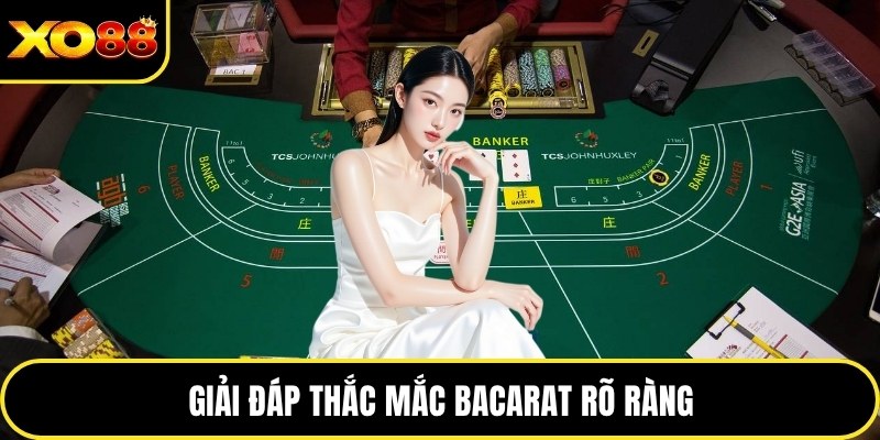 Giải đáp thắc mắc bacarat rõ ràng