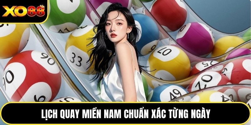 Lịch quay miền Nam chuẩn xác từng ngày