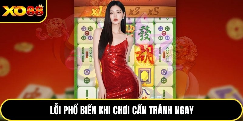 Lỗi phổ biến khi chơi cần tránh ngay