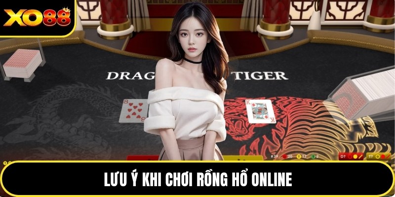Lưu ý khi chơi rồng hổ online