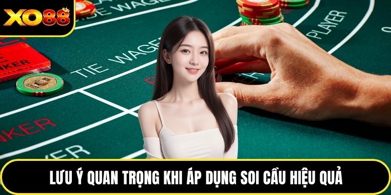 Lưu ý quan trọng khi áp dụng soi cầu hiệu quả