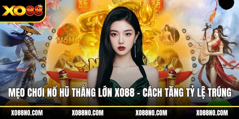 Mẹo chơi nổ hũ thắng lớn ảnh đại diện