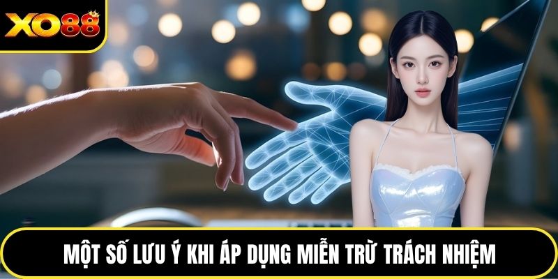 Một số lưu ý khi áp dụng miễn trừ trách nhiệm
