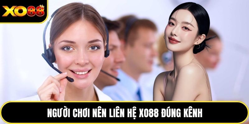 Người chơi nên liên hệ tổng đài đúng kênh