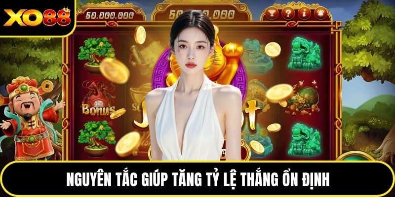 Nguyên tắc giúp tăng tỷ lệ thắng ổn định