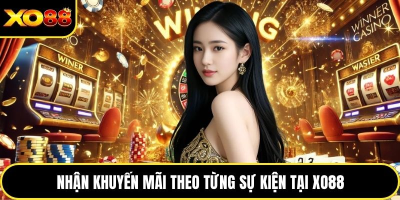 Nhận khuyến mãi theo từng sự kiện tại XO88