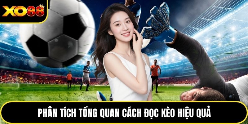 Phân tích tổng quan cách đọc kèo hiệu quả