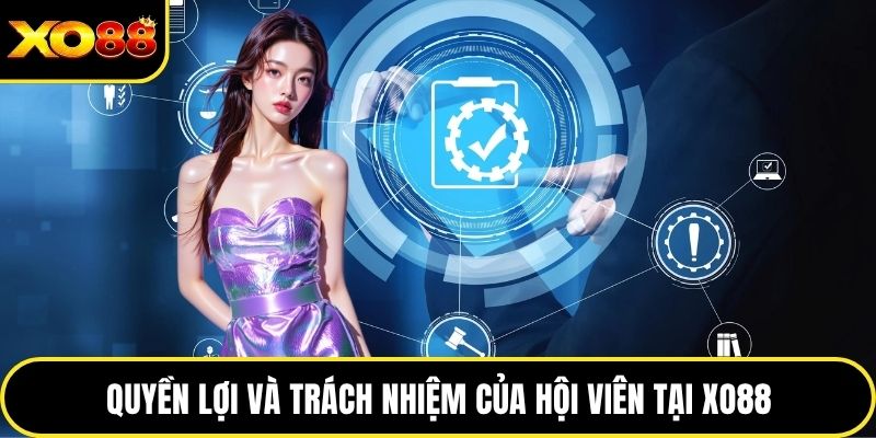 Quyền lợi và trách nhiệm của hội viên tại XO88