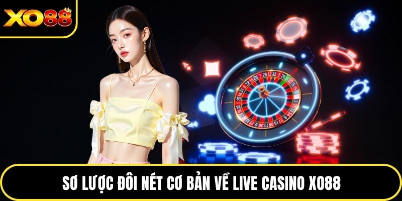 Sơ lược đôi nét cơ bản về live casino XO88