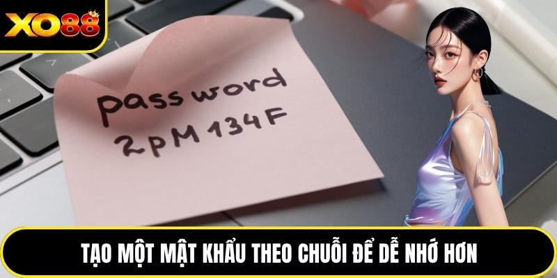 Tạo một mật khẩu theo chuỗi để dễ nhớ hơn