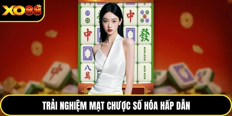 Trải nghiệm mạt chược số hóa hấp dẫn