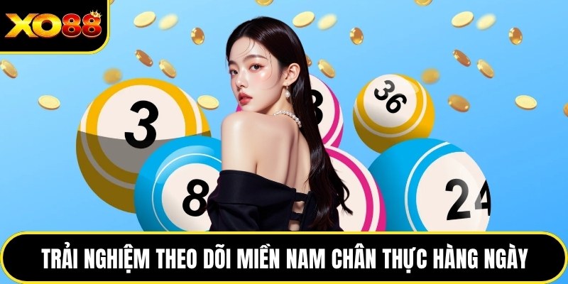 Trải nghiệm theo dõi miền Nam chân thực hàng ngày