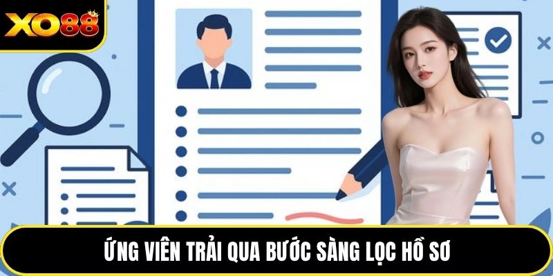 Ứng viên trải qua bước sàng lọc hồ sơ